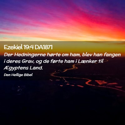 Picture 02 - Ezekiel 19:4 DA1871 - Der Hedningerne hørte om ham, blev han fangen i - Bible Verse Picture
