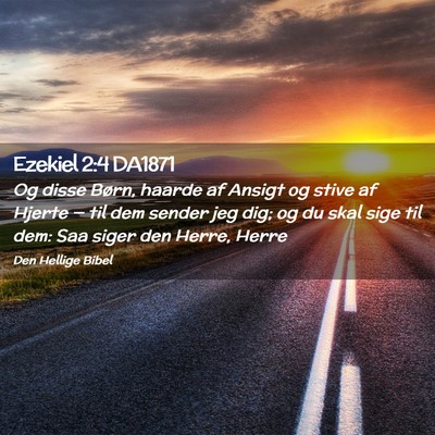 Picture 02 - Ezekiel 2:4 DA1871 - Og disse Børn, haarde af Ansigt og stive af - Bible Verse Picture