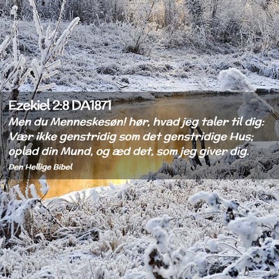 Picture 02 - Ezekiel 2:8 DA1871 - Men du Menneskesøn! hør, hvad jeg taler til - Bible Verse Picture