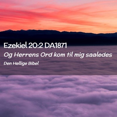 Picture 02 - Ezekiel 20:2 DA1871 - Og Herrens Ord kom til mig - Bible Verse Picture