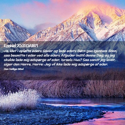 Picture 02 - Ezekiel 20:31 DA1871 - Ja, idet I opløfte eders Gaver og lade eders - Bible Verse Picture