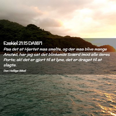 Picture 02 - Ezekiel 21:15 DA1871 - Paa det at Hjertet maa smelte, og der maa blive - Bible Verse Picture