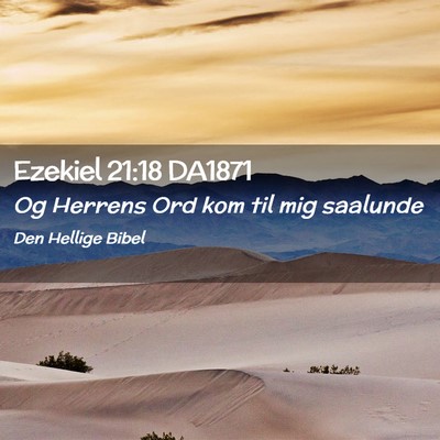 Picture 02 - Ezekiel 21:18 DA1871 - Og Herrens Ord kom til mig - Bible Verse Picture