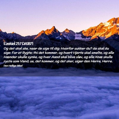 Picture 02 - Ezekiel 21:7 DA1871 - Og det skal ske, naar de sige til dig: Hvorfor - Bible Verse Picture