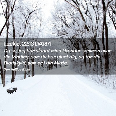 Picture 02 - Ezekiel 22:13 DA1871 - Og se, jeg har slaaet mine Hænder sammen over - Bible Verse Picture