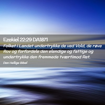 Picture 02 - Ezekiel 22:29 DA1871 - Folket i Landet undertrykke de ved Vold, de røve - Bible Verse Picture