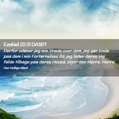 Picture 02 - Ezekiel 22:31 DA1871 - Derfor udøser jeg min Vrede over dem, jeg gør - Bible Verse Picture