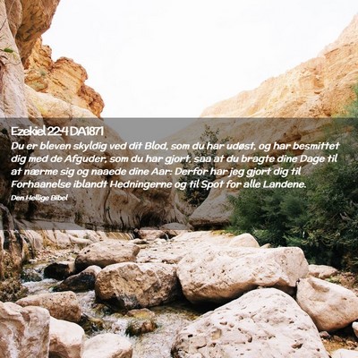 Picture 02 - Ezekiel 22:4 DA1871 - Du er bleven skyldig ved dit Blod, som du har - Bible Verse Picture
