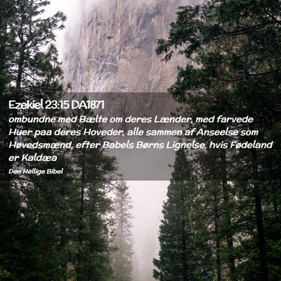 Picture 02 - Ezekiel 23:15 DA1871 - ombundne med Bælte om deres Lænder, med farvede - Bible Verse Picture