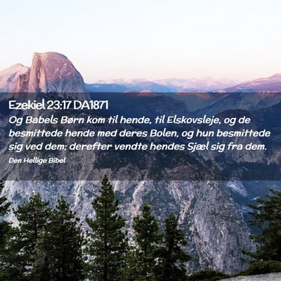 Picture 02 - Ezekiel 23:17 DA1871 - Og Babels Børn kom til hende, til Elskovsleje, - Bible Verse Picture