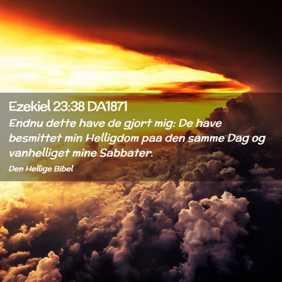 Picture 02 - Ezekiel 23:38 DA1871 - Endnu dette have de gjort mig: De have besmittet - Bible Verse Picture