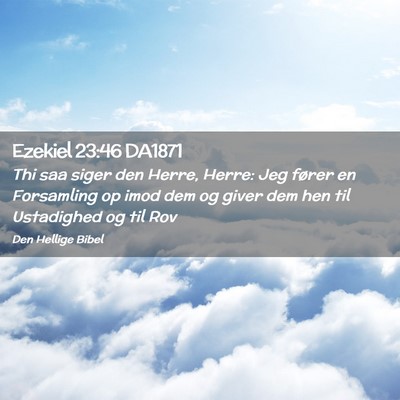 Picture 02 - Ezekiel 23:46 DA1871 - Thi saa siger den Herre, Herre: Jeg fører en - Bible Verse Picture