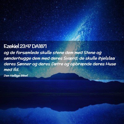 Picture 02 - Ezekiel 23:47 DA1871 - og de forsamlede skulle stene dem med Stene og - Bible Verse Picture