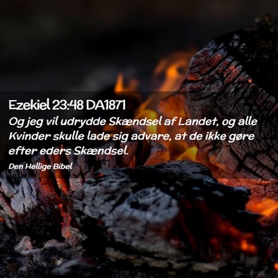 Picture 02 - Ezekiel 23:48 DA1871 - Og jeg vil udrydde Skændsel af Landet, og alle - Bible Verse Picture