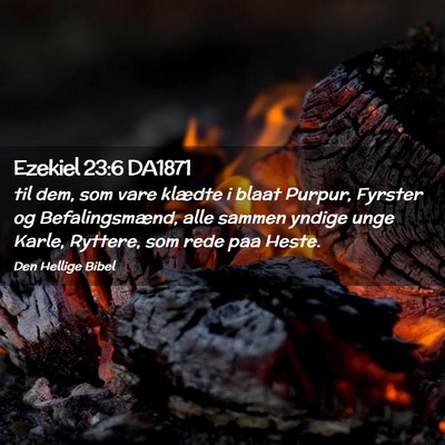 Picture 02 - Ezekiel 23:6 DA1871 - til dem, som vare klædte i blaat Purpur, Fyrster - Bible Verse Picture