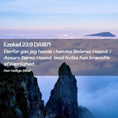 Picture 02 - Ezekiel 23:9 DA1871 - Derfor gav jeg hende i hendes Boleres Haand, i - Bible Verse Picture