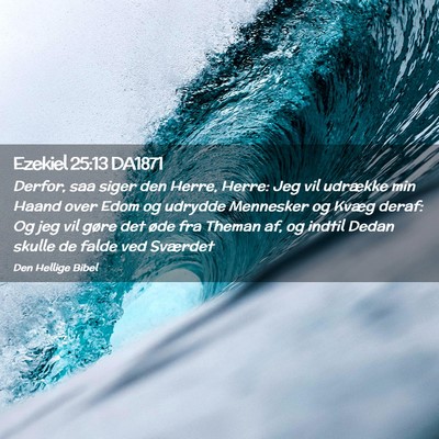 Picture 02 - Ezekiel 25:13 DA1871 - Derfor, saa siger den Herre, Herre: Jeg vil - Bible Verse Picture