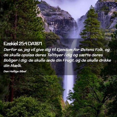 Picture 02 - Ezekiel 25:4 DA1871 - Derfor se, jeg vil give dig til Ejendom for - Bible Verse Picture