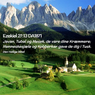 Picture 02 - Ezekiel 27:13 DA1871 - Javan, Tubal og Mesek, de vare dine Kræmmere; - Bible Verse Picture