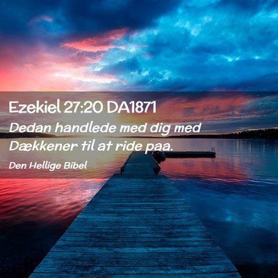Picture 02 - Ezekiel 27:20 DA1871 - Dedan handlede med dig med Dækkener til at ride - Bible Verse Picture