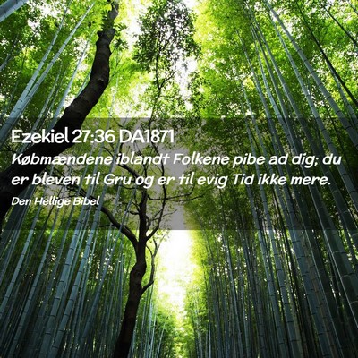 Picture 02 - Ezekiel 27:36 DA1871 - Købmændene iblandt Folkene pibe ad dig; du er - Bible Verse Picture