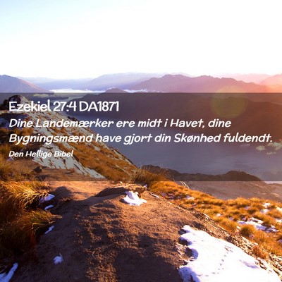 Picture 02 - Ezekiel 27:4 DA1871 - Dine Landemærker ere midt i Havet, dine - Bible Verse Picture