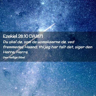Picture 02 - Ezekiel 28:10 DA1871 - Du skal dø, som de uomskaarne dø, ved fremmedes - Bible Verse Picture