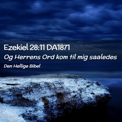 Picture 02 - Ezekiel 28:11 DA1871 - Og Herrens Ord kom til mig - Bible Verse Picture