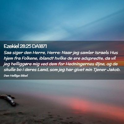Picture 02 - Ezekiel 28:25 DA1871 - Saa siger den Herre, Herre: Naar jeg samler - Bible Verse Picture