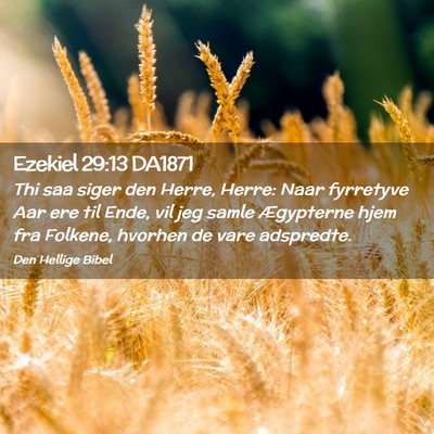 Picture 02 - Ezekiel 29:13 DA1871 - Thi saa siger den Herre, Herre: Naar fyrretyve - Bible Verse Picture