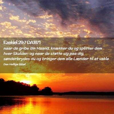 Picture 02 - Ezekiel 29:7 DA1871 - naar de gribe din Haand, knækker du og splitter - Bible Verse Picture