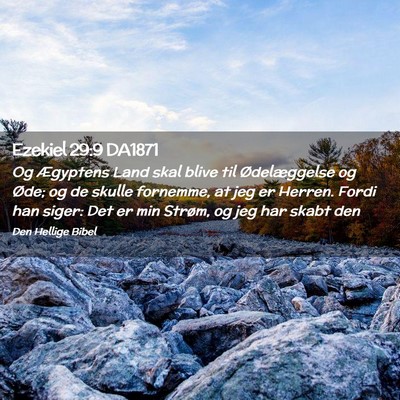 Picture 02 - Ezekiel 29:9 DA1871 - Og Ægyptens Land skal blive til Ødelæggelse og - Bible Verse Picture
