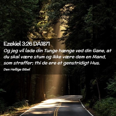 Picture 02 - Ezekiel 3:26 DA1871 - Og jeg vil lade din Tunge hænge ved din Gane, at - Bible Verse Picture