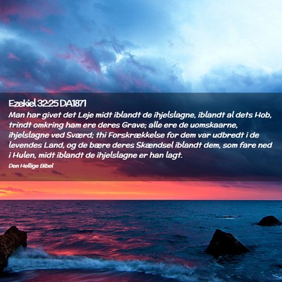Picture 02 - Ezekiel 32:25 DA1871 - Man har givet det Leje midt iblandt de - Bible Verse Picture
