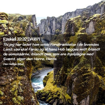 Picture 02 - Ezekiel 32:32 DA1871 - Thi jeg har ladet ham volde Forskrækkelse i de - Bible Verse Picture