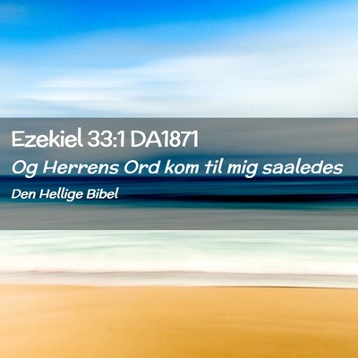 Picture 02 - Ezekiel 33:1 DA1871 - Og Herrens Ord kom til mig - Bible Verse Picture