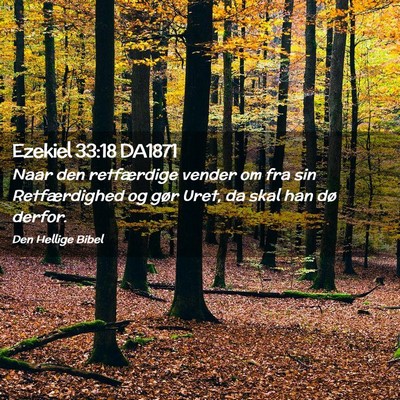 Picture 02 - Ezekiel 33:18 DA1871 - Naar den retfærdige vender om fra sin - Bible Verse Picture