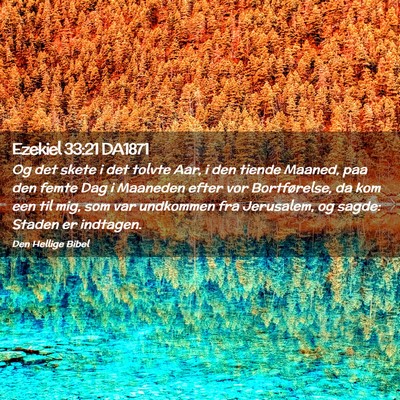 Picture 02 - Ezekiel 33:21 DA1871 - Og det skete i det tolvte Aar, i den tiende - Bible Verse Picture