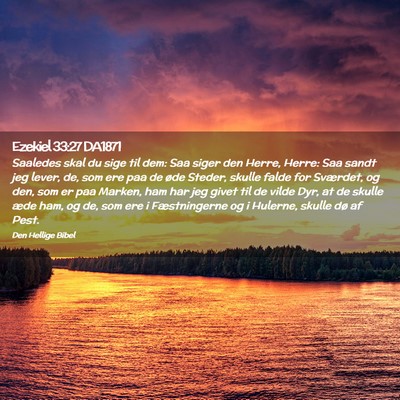 Picture 02 - Ezekiel 33:27 DA1871 - Saaledes skal du sige til dem: Saa siger den - Bible Verse Picture