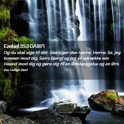 Picture 02 - Ezekiel 35:3 DA1871 - Og du skal sige til det: Saa siger den Herre, - Bible Verse Picture