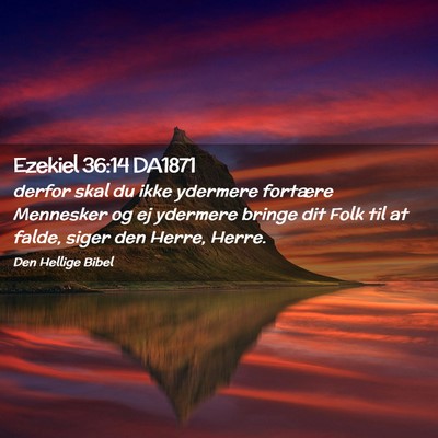 Picture 02 - Ezekiel 36:14 DA1871 - derfor skal du ikke ydermere fortære Mennesker - Bible Verse Picture