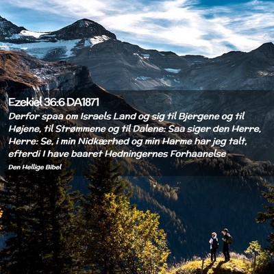 Picture 02 - Ezekiel 36:6 DA1871 - Derfor spaa om Israels Land og sig til Bjergene - Bible Verse Picture