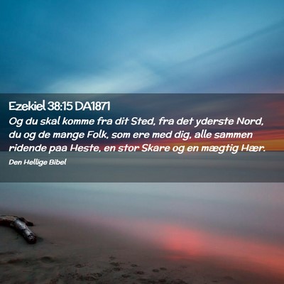 Picture 02 - Ezekiel 38:15 DA1871 - Og du skal komme fra dit Sted, fra det yderste - Bible Verse Picture