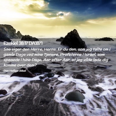 Picture 02 - Ezekiel 38:17 DA1871 - Saa siger den Herre, Herre: Er du den, som jeg - Bible Verse Picture
