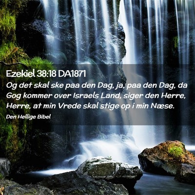 Picture 02 - Ezekiel 38:18 DA1871 - Og det skal ske paa den Dag, ja, paa den Dag, da - Bible Verse Picture