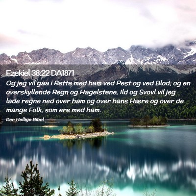 Picture 02 - Ezekiel 38:22 DA1871 - Og jeg vil gaa i Rette med ham ved Pest og ved - Bible Verse Picture