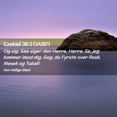 Picture 02 - Ezekiel 38:3 DA1871 - Og sig: Saa siger den Herre, Herre: Se, jeg - Bible Verse Picture