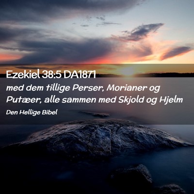 Picture 02 - Ezekiel 38:5 DA1871 - med dem tillige Perser, Morianer og Putæer, alle - Bible Verse Picture