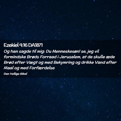 Picture 02 - Ezekiel 4:16 DA1871 - Og han sagde til mig: Du Menneskesøn! se, jeg - Bible Verse Picture
