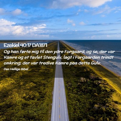 Picture 02 - Ezekiel 40:17 DA1871 - Og han førte mig til den ydre Forgaard, og se, - Bible Verse Picture